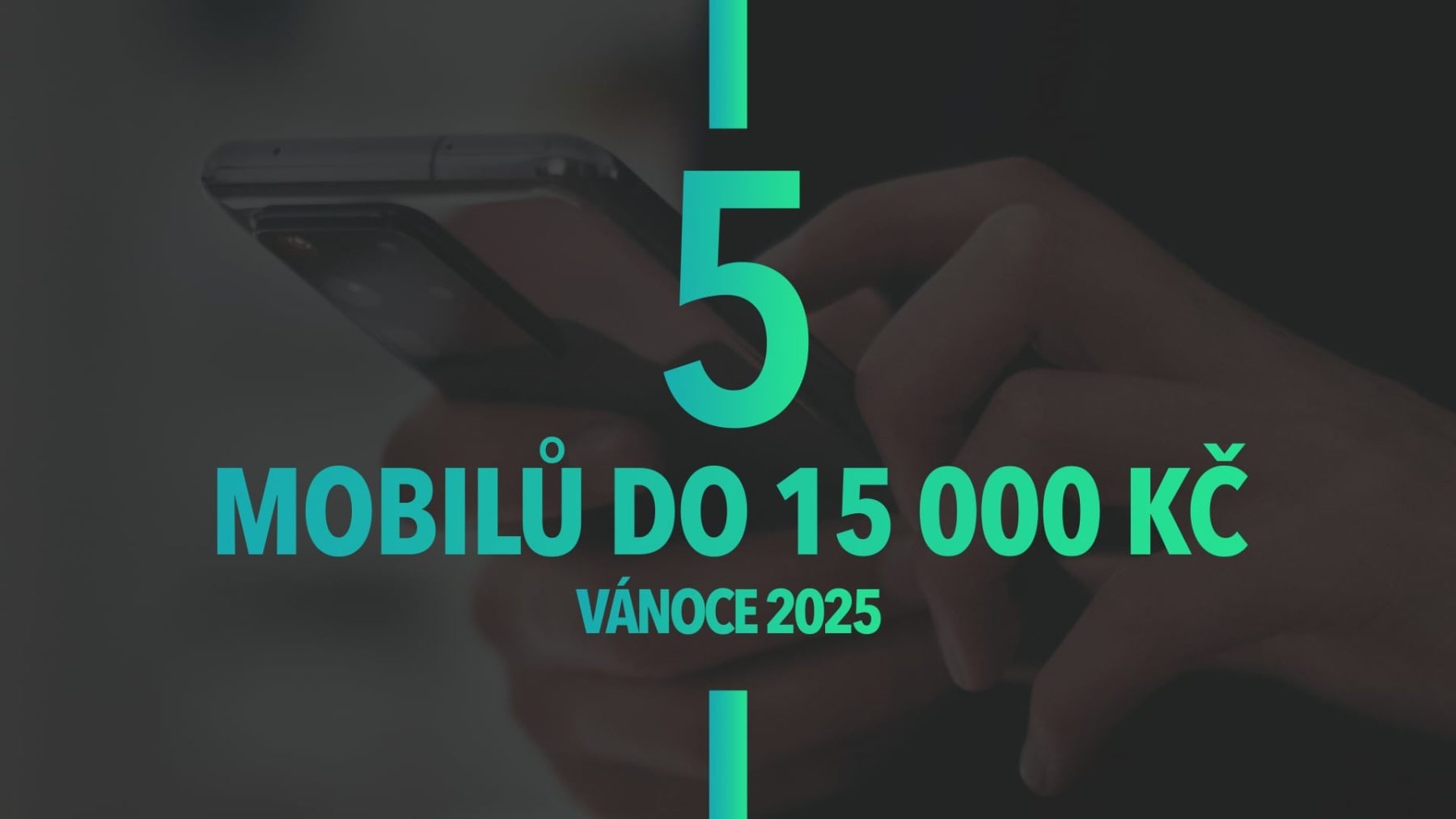Tipy na mobil do 15 000 Kč (Vánoce 2025) | Zdroj: Luboš Srb